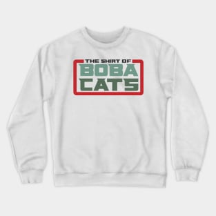 The Shirt of Boba Cats Crewneck Sweatshirt